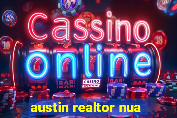 austin realtor nua